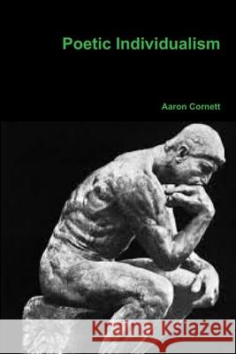 Poetic Individualism Aaron Cornett 9781312893092 Lulu.com - książka