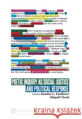 Poetic Inquiry as Social Justice and Political Response Sandra L. Faulkner Abigail Cloud 9781622736492 Vernon Press - książka