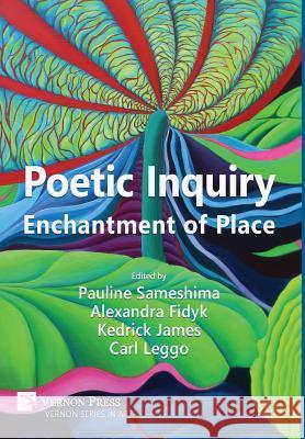 Poetic Inquiry: Enchantment of Place Pauline Sameshima 9781622731237 Vernon Press - książka