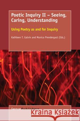 Poetic Inquiry II - Seeing, Caring, Understanding Kathleen T. Galvin Monica Prendergast 9789463003148 Sense Publishers - książka