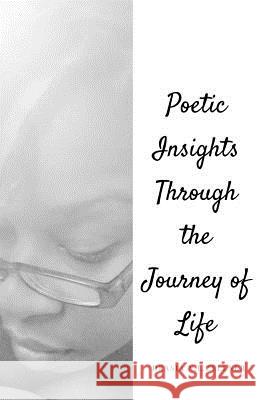Poetic Insights Through The Journey Of Life: Poetry Zellner, Deasia N-L 9781986676755 Createspace Independent Publishing Platform - książka