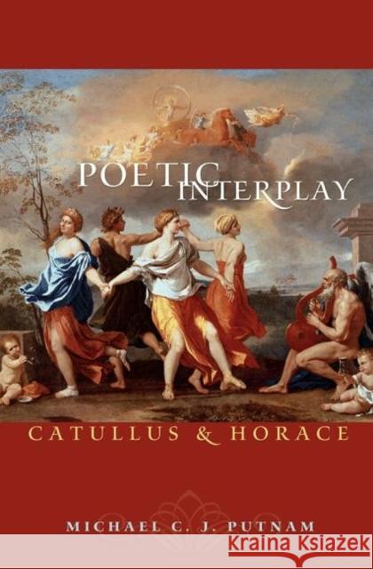 Poetic Interplay: Catullus and Horace Putnam, Michael C. J. 9780691125374 Princeton University Press - książka