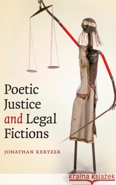 Poetic Justice and Legal Fictions Kertzer, Jonathan 9780521196451 CAMBRIDGE GENERAL ACADEMIC - książka