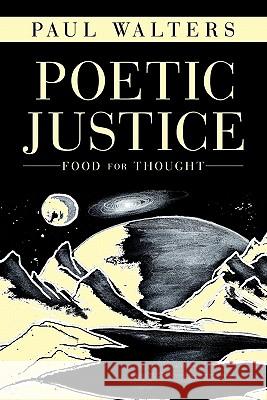 Poetic Justice: Food for Thought Walters, Paul 9781449090395 Authorhouse - książka