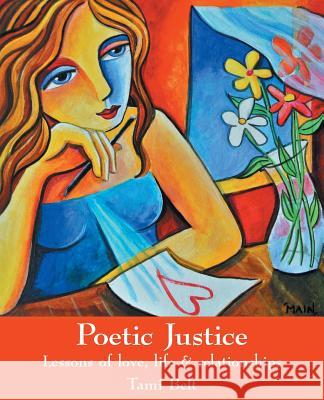 Poetic Justice: Lessons of love, life & relationships Belt, Tami 9781504327084 Balboa Press - książka