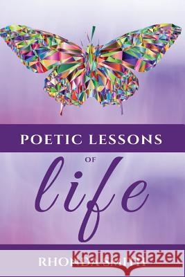Poetic Lessons Of Life: This Poetry Book Version is in Color Smith, Rhonda 9781979446877 Createspace Independent Publishing Platform - książka