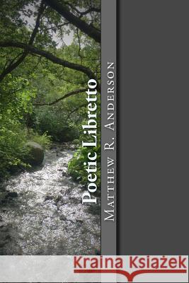 Poetic Libretto Matthew R. Anderson 9781534665163 Createspace Independent Publishing Platform - książka