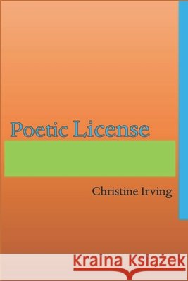 Poetic License Irving, John, Irving, Christine Lee 9798645052614 Independently Published - książka