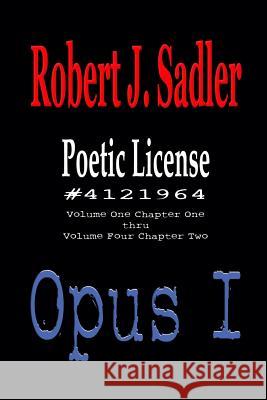 Poetic License #4121964: Opus I Robert J. Sadler 9781503246492 Createspace - książka