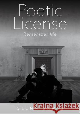 Poetic License: Remember Me Glenn Banks 9781478762935 Outskirts Press - książka