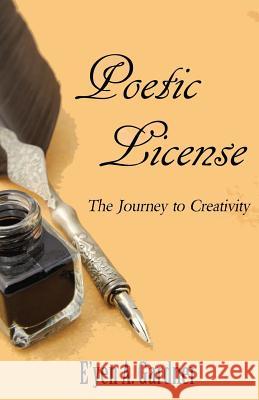 Poetic License: The Journey to Creativity E'Yen A. Gardner 9781978259881 Createspace Independent Publishing Platform - książka