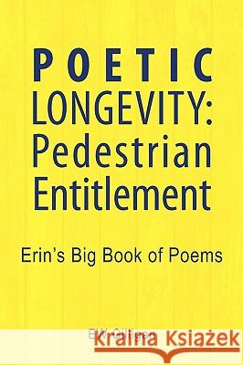Poetic Longevity: Pedestrian Entitlement Gilligan, Ew 9781425739973  - książka