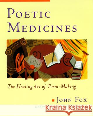 Poetic Medicine: The Healing Art of Poem-Making John Fox 9780874778823 Putnam Publishing Group - książka