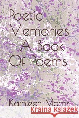 Poetic Memories - A Book of Poems Kathleen Morris 9781927828458 Rouge Publishing - książka