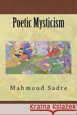 Poetic Mysticism Mahmoud Sadre 9781537588551 Createspace Independent Publishing Platform - książka