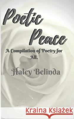 Poetic Peace: A compilation of poetry for all Haley Belinda 9781644406588 Nortons Independent Publishing - książka