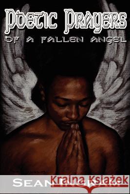 Poetic Prayers of a Fallen Angel Sean Ingram 9780974904900 Sean Ingram - książka