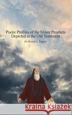 Poetic Profiles of the Minor Prophets: Depicted in the Old Testament Brenda L. Taggart 9781636613222 Dorrance Publishing Co. - książka