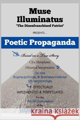 Poetic Propaganda Muse Illuminatus 9781469135021 Xlibris Corporation - książka