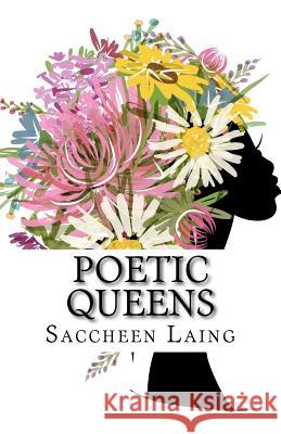 Poetic Queens: Created with natural crowns Laing, Saccheen K. 9781533366375 Createspace Independent Publishing Platform - książka