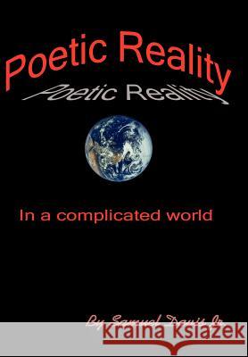 Poetic Reality: In a complicated world Davis, Samuel, Jr. 9781418423773 Authorhouse - książka