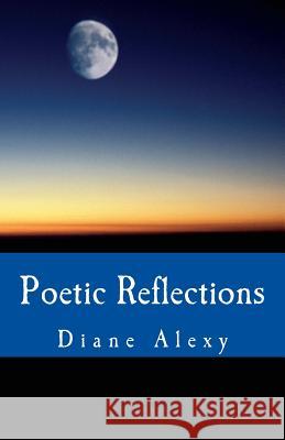 Poetic Reflections Diane Alexy 9781546703969 Createspace Independent Publishing Platform - książka