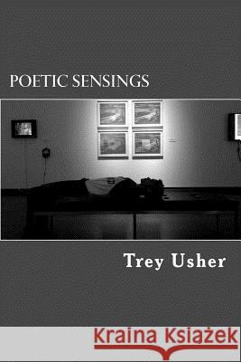 Poetic Sensings Trey Usher 9781502570055 Createspace - książka