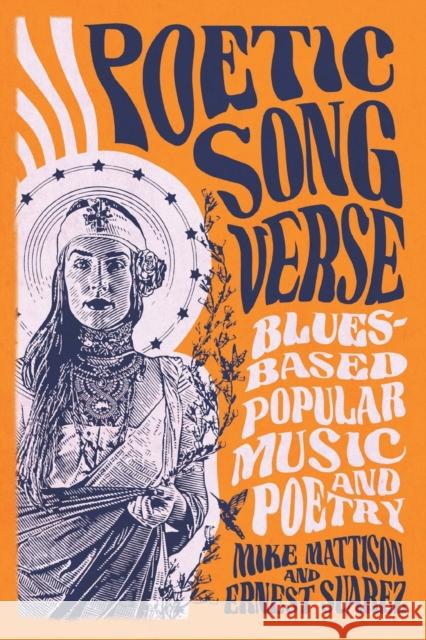 Poetic Song Verse: Blues-Based Popular Music and Poetry Mike Mattison Ernest Suarez 9781496837288 University Press of Mississippi - książka