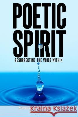 Poetic Spirit: Resurrecting the Voice Within Terrace White   9781948853675 Pearly Gates Publishing LLC - książka
