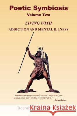 Poetic Symbiosis II: Living with Addiction and Mental Illness Docrobin                                 Matt Loat 9781908837189 Takahe Publishing Ltd. - książka