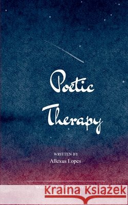 Poetic Therapy Allexus Lopes 9789369533589 Bookleaf Publishing - książka