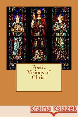 Poetic Visions of Christ James R. Mills 9781481292276 Createspace - książka