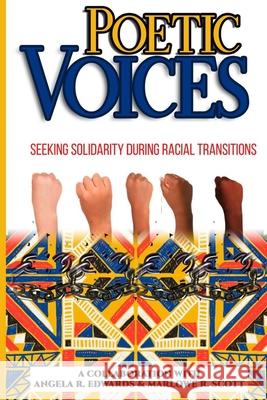 Poetic Voices: Seeking Solidarity During Racial Transitions Marlowe Scott Laurie Benoit Sabrina Williams 9781948853040 Pearly Gates Publishing LLC - książka