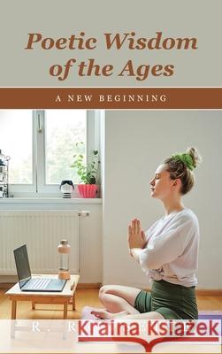 Poetic Wisdom of the Ages: A New Beginning R Ray Sette 9781665545327 Authorhouse - książka