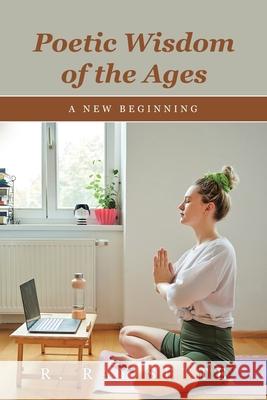 Poetic Wisdom of the Ages: A New Beginning R Ray Sette 9781665545334 Authorhouse - książka