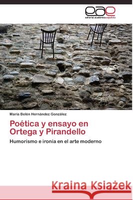 Poética y ensayo en Ortega y Pirandello Hernández González María Belén 9783844335101 Editorial Academica Espanola - książka