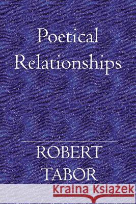 Poetical Relationships Robert Tabor 9781419617201 Booksurge Publishing - książka