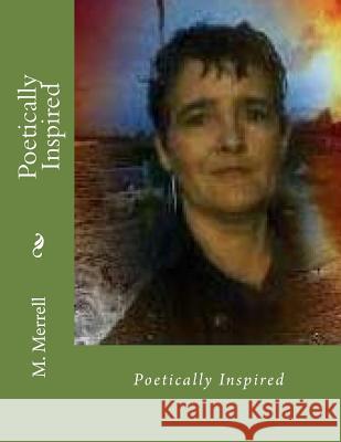 Poetically Inspired M. Melissa Merrell 9781979772853 Createspace Independent Publishing Platform - książka