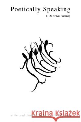 Poetically Speaking: (100 or So Poems) Senior-Pomeroy, Irene 9780595341672 iUniverse - książka