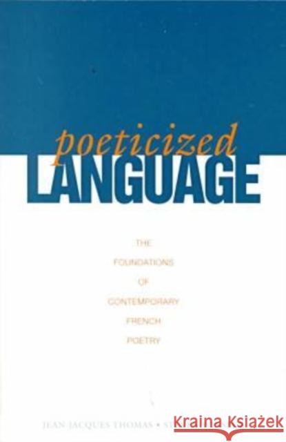 Poeticized Language: The Foundations of Contemporary French Poetry Winspur, Steven 9780271018133 Pennsylvania State University Press - książka