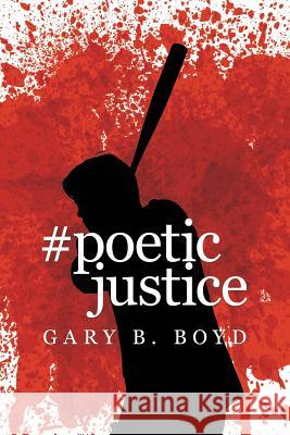 #Poeticjustice Gary B Boyd 9781546236245 Authorhouse - książka