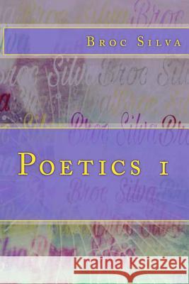 Poetics 1 Broc Silva 9781724469182 Createspace Independent Publishing Platform - książka