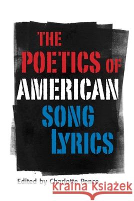 Poetics of American Song Lyrics Charlotte Pence 9781617031915 University Press of Mississippi - książka