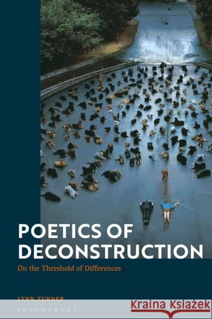 Poetics of Deconstruction: On the Threshold of Differences Lynn Turner 9781350128590 Bloomsbury Academic - książka