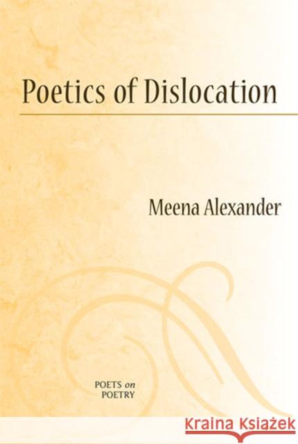 Poetics of Dislocation Meena Alexander 9780472070763 University of Michigan Press - książka