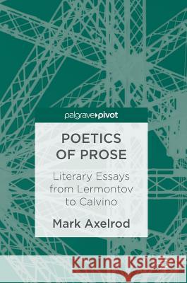 Poetics of Prose: Literary Essays from Lermontov to Calvino Axelrod, Mark 9783319435572 Palgrave MacMillan - książka