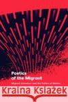Poetics of the Migrant Kevin Potter 9781399524995 Edinburgh University Press