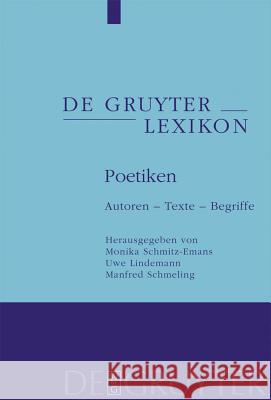 Poetiken: Autoren Texte Begriffe Monika Schmitz-Emans Uwe Lindemann Manfred Schmeling 9783110182231 Walter de Gruyter - książka