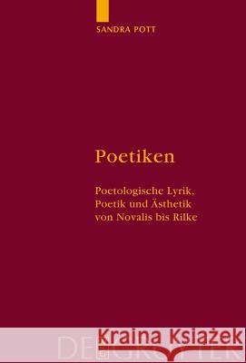 Poetiken: Poetologische Lyrik, Poetik Und Ästhetik Von Novalis Bis Rilke Pott, Sandra 9783110177602 Walter de Gruyter - książka