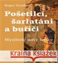 Pošetilci, šarlatáni a buřiči Roger Scruton 9788073948443 Nakladatelství Jihočeské univerzity  - książka
